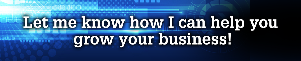 Let me know how I can grow your business